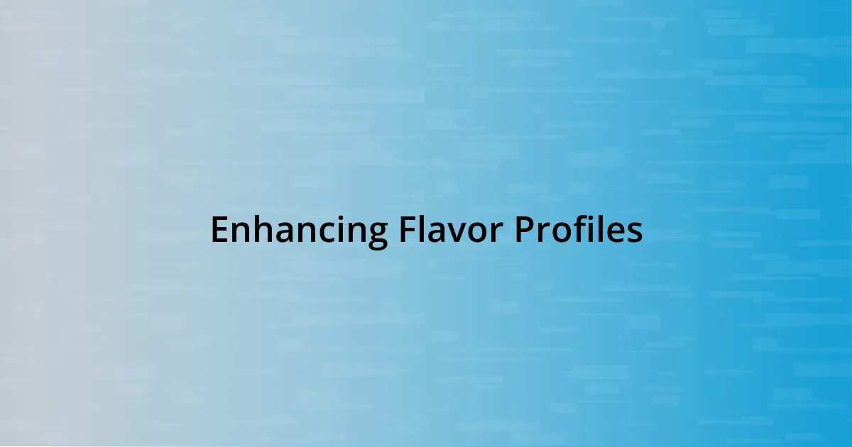 Enhancing Flavor Profiles