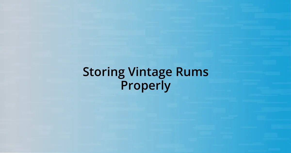 Storing Vintage Rums Properly