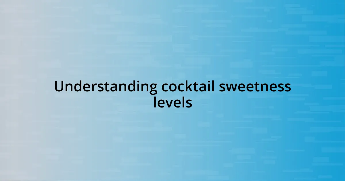 Understanding cocktail sweetness levels