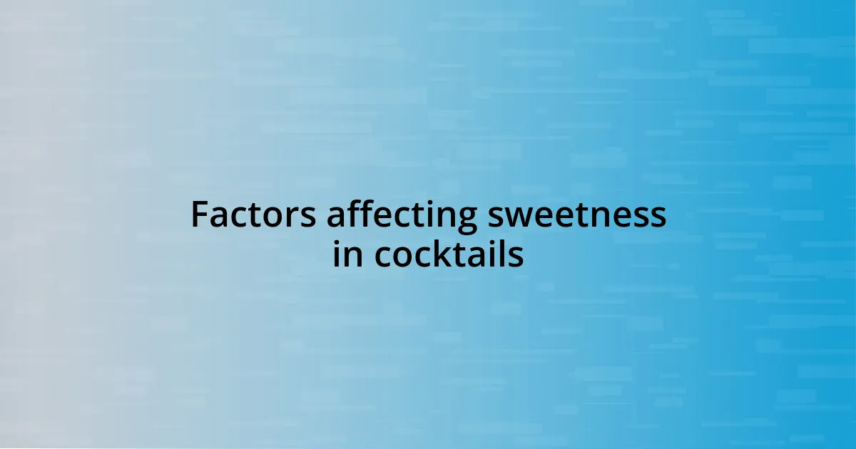 Factors affecting sweetness in cocktails