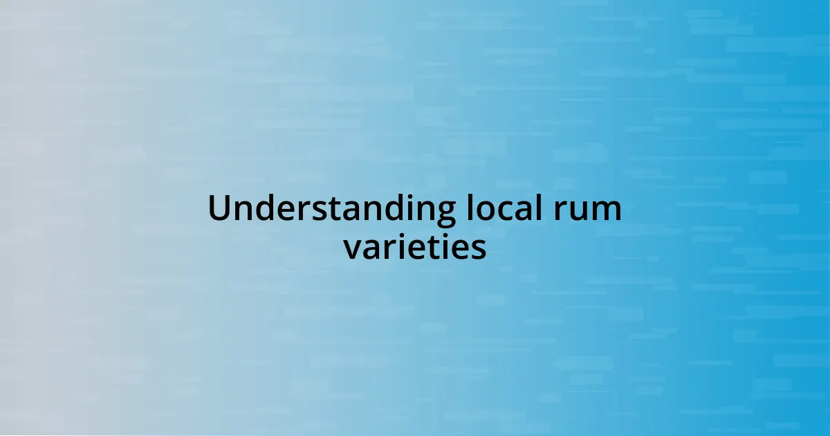 Understanding local rum varieties