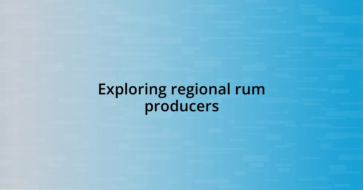 Exploring regional rum producers