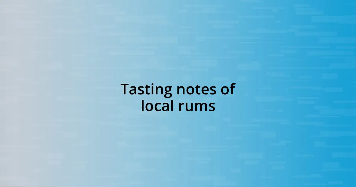 Tasting notes of local rums