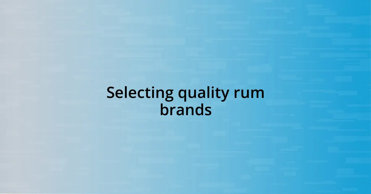 Selecting quality rum brands