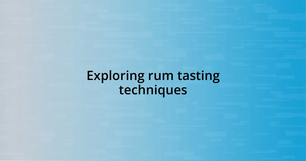 Exploring rum tasting techniques