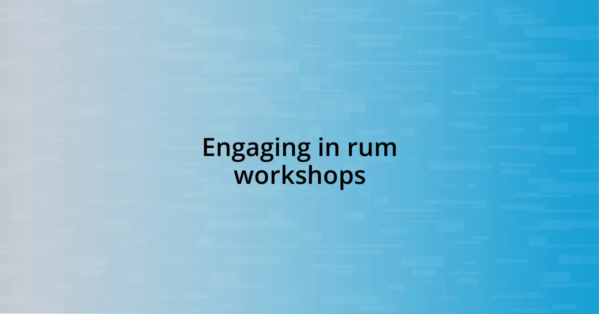 Engaging in rum workshops