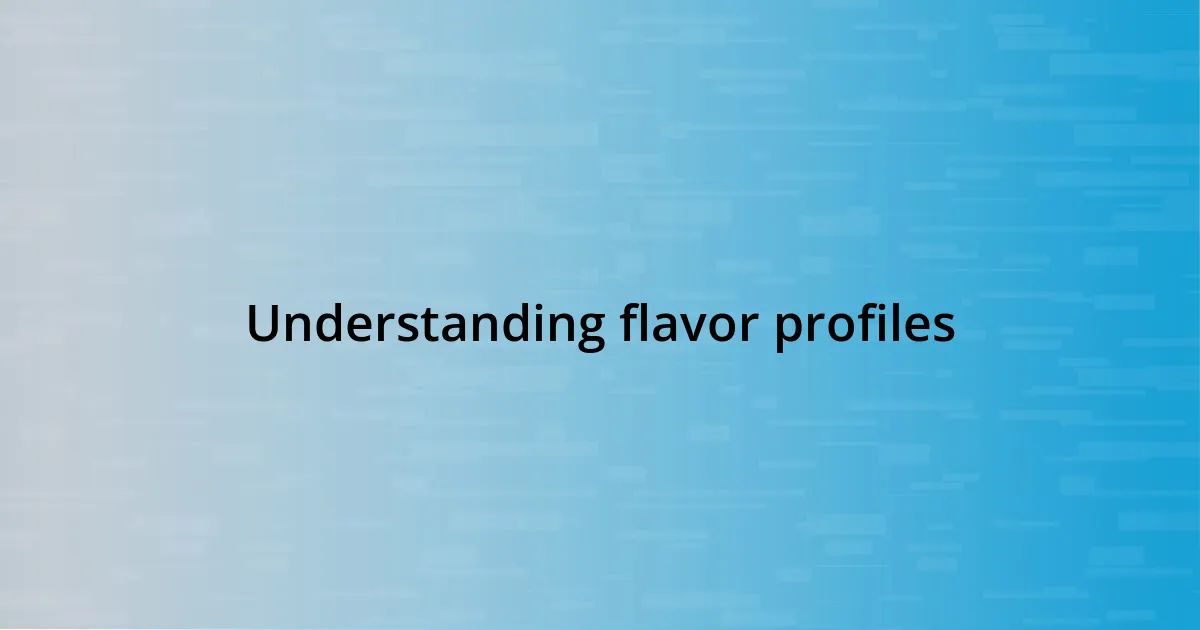 Understanding flavor profiles