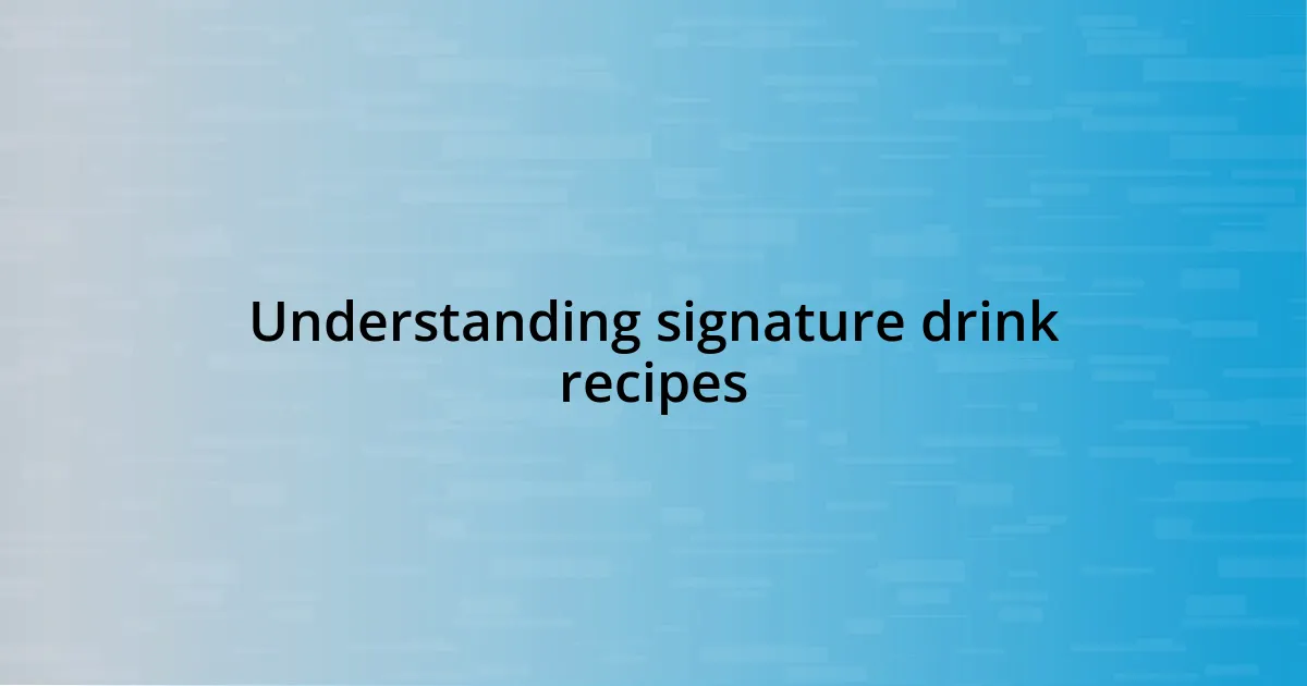 Understanding signature drink recipes