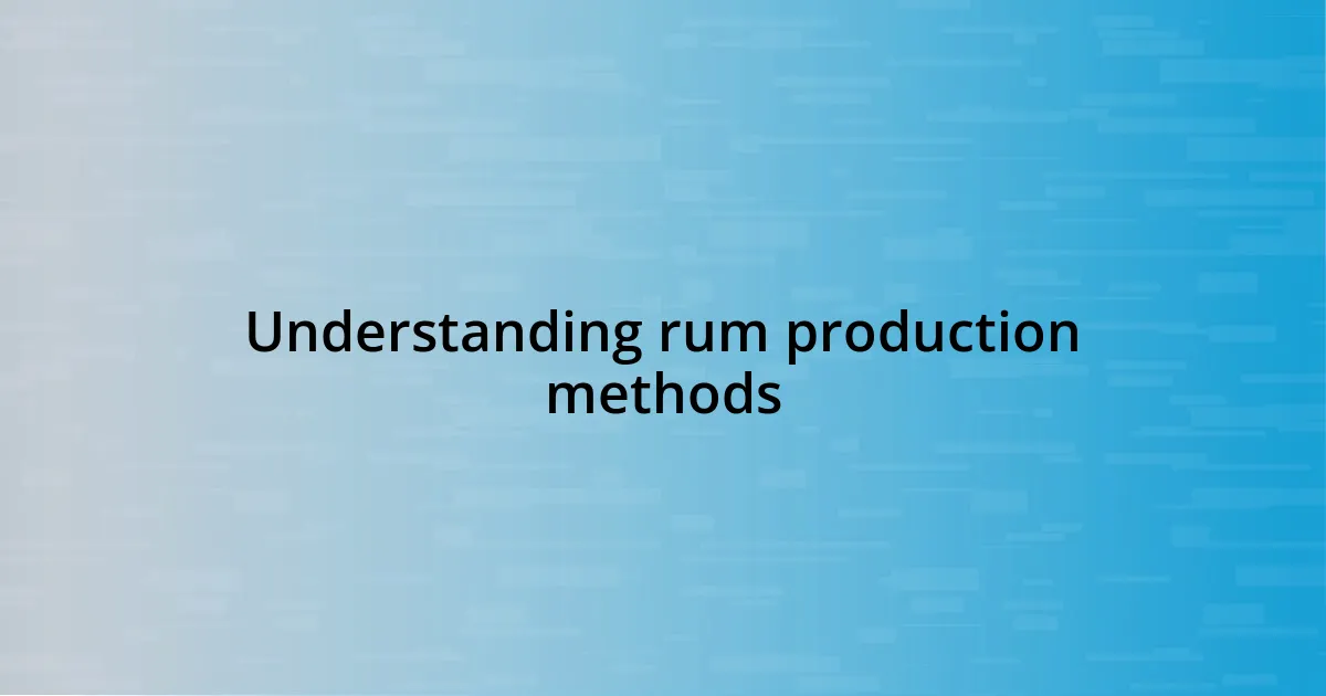 Understanding rum production methods