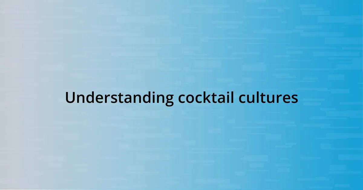 Understanding cocktail cultures