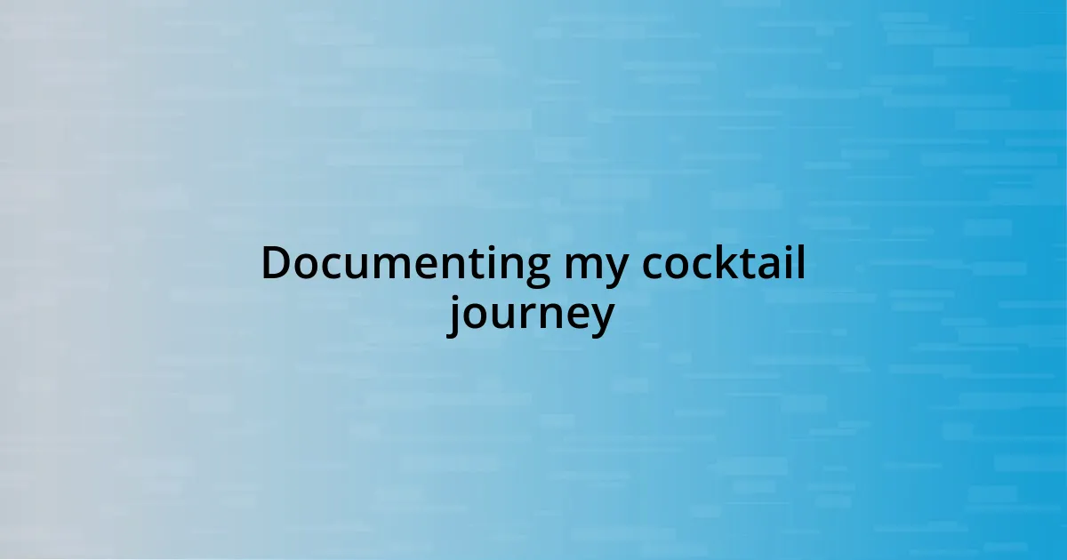 Documenting my cocktail journey