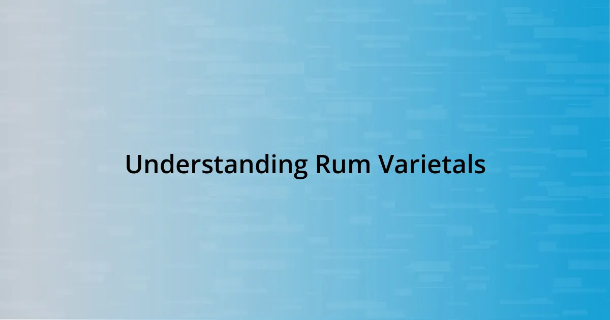 Understanding Rum Varietals