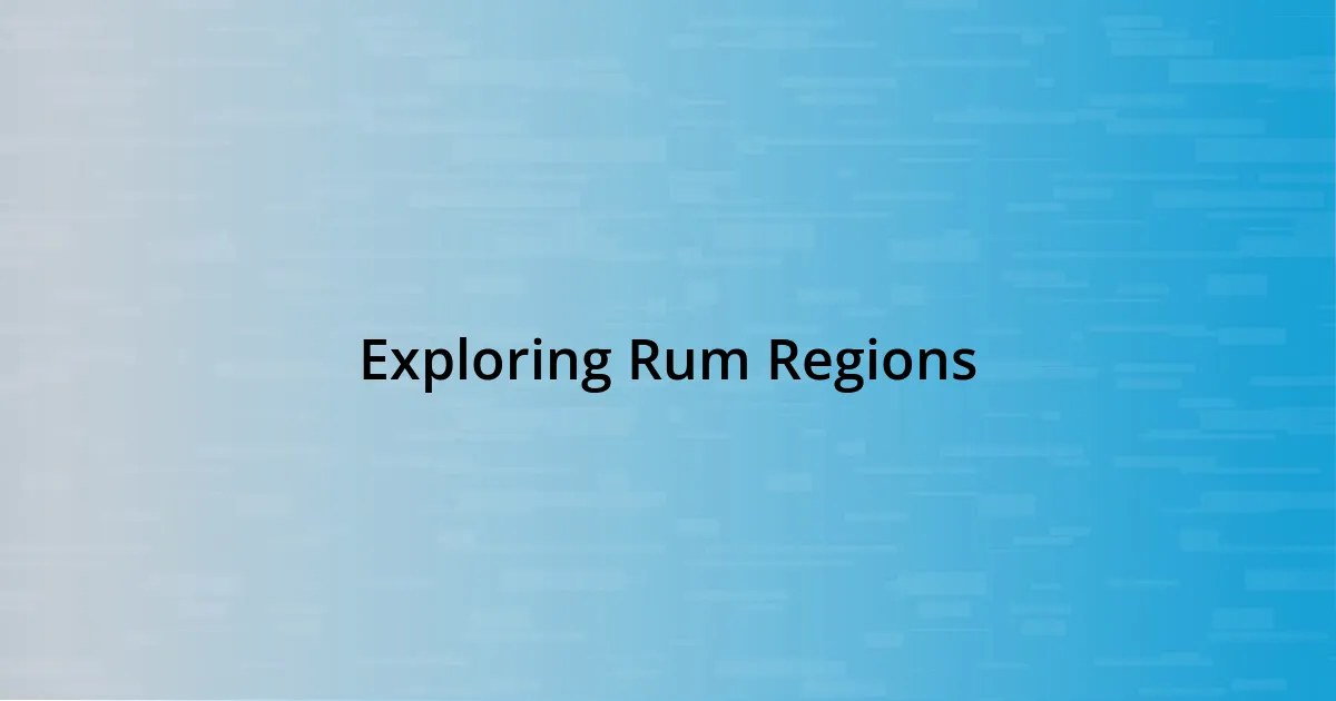 Exploring Rum Regions