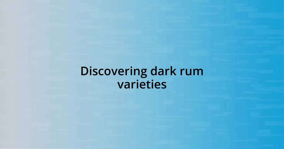 Discovering dark rum varieties