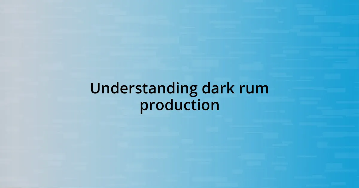 Understanding dark rum production