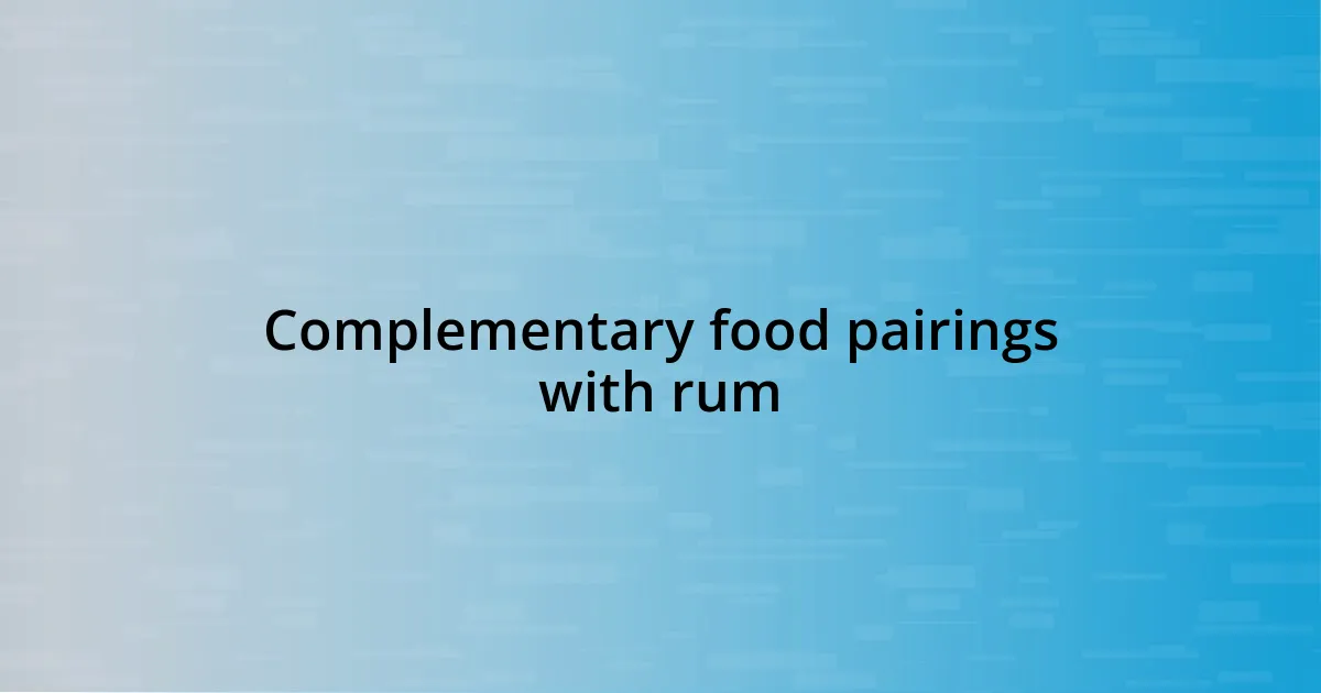 Complementary food pairings with rum