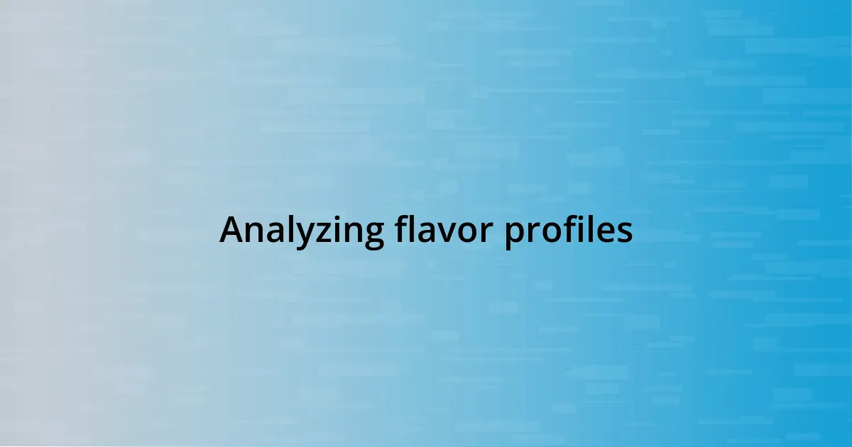 Analyzing flavor profiles