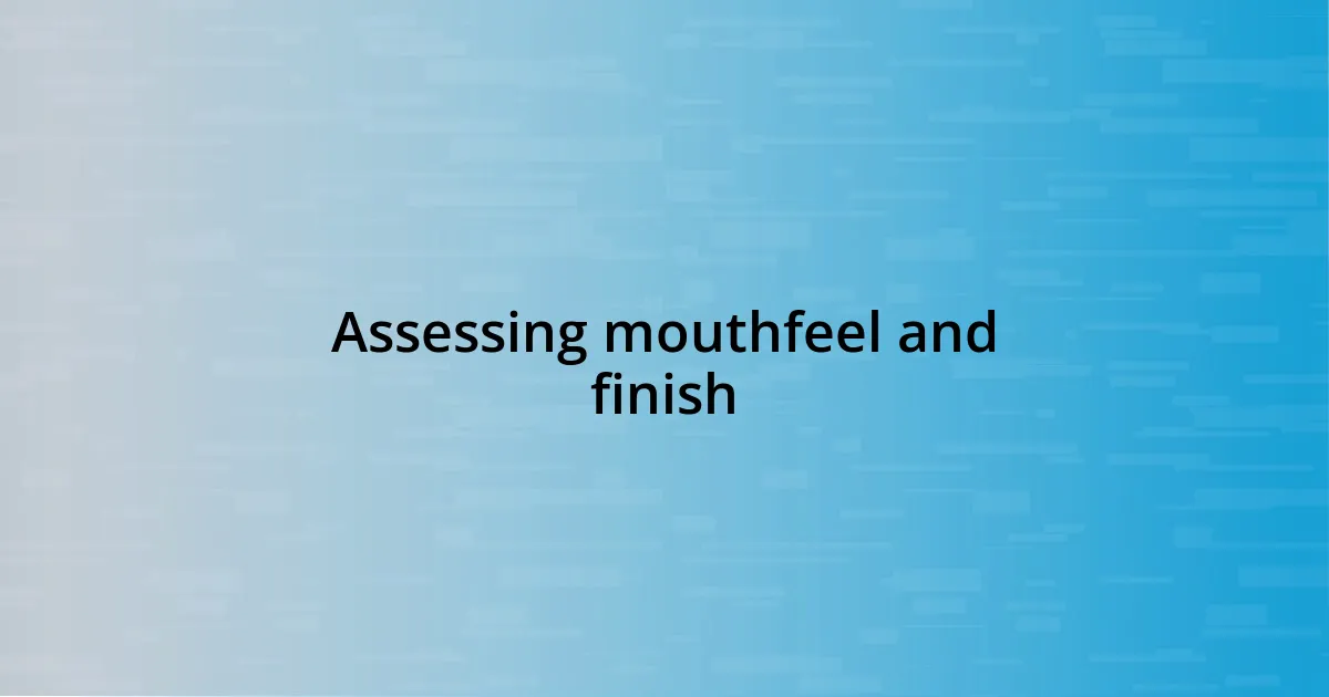 Assessing mouthfeel and finish