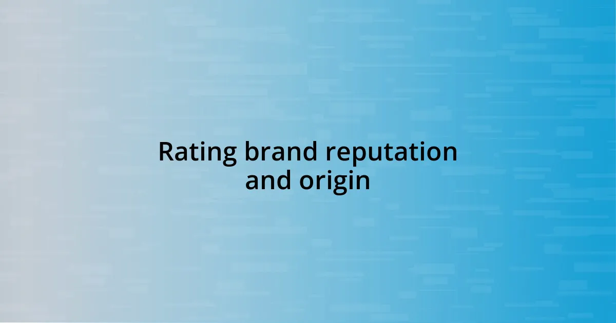 Rating brand reputation and origin