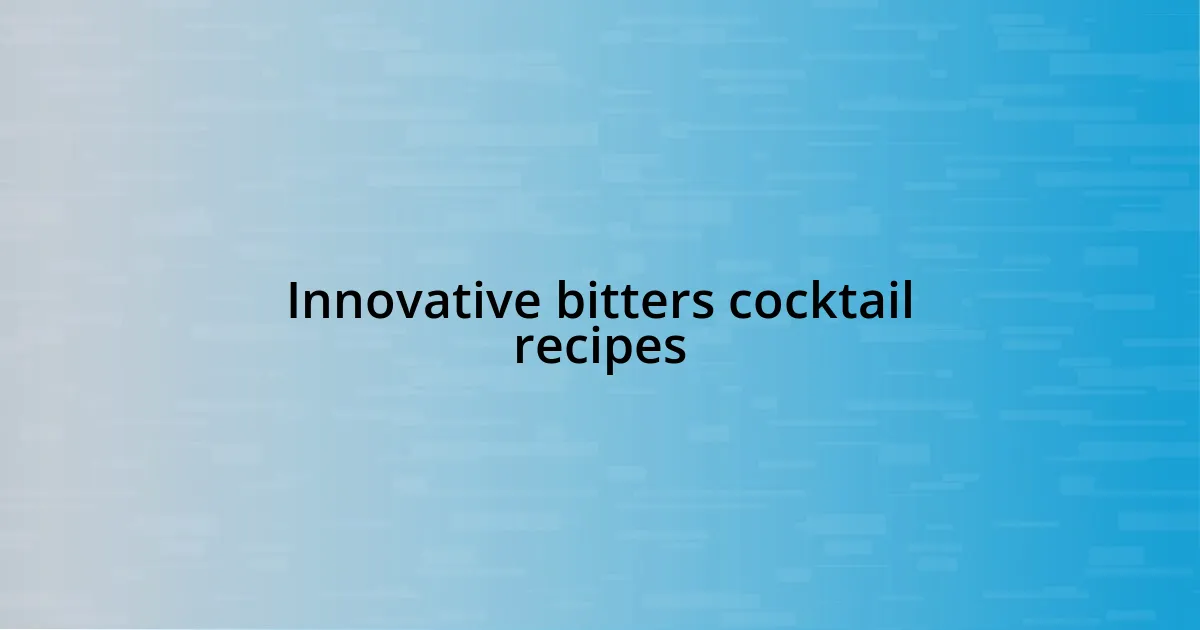 Innovative bitters cocktail recipes