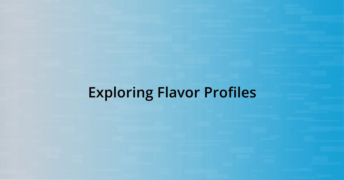 Exploring Flavor Profiles