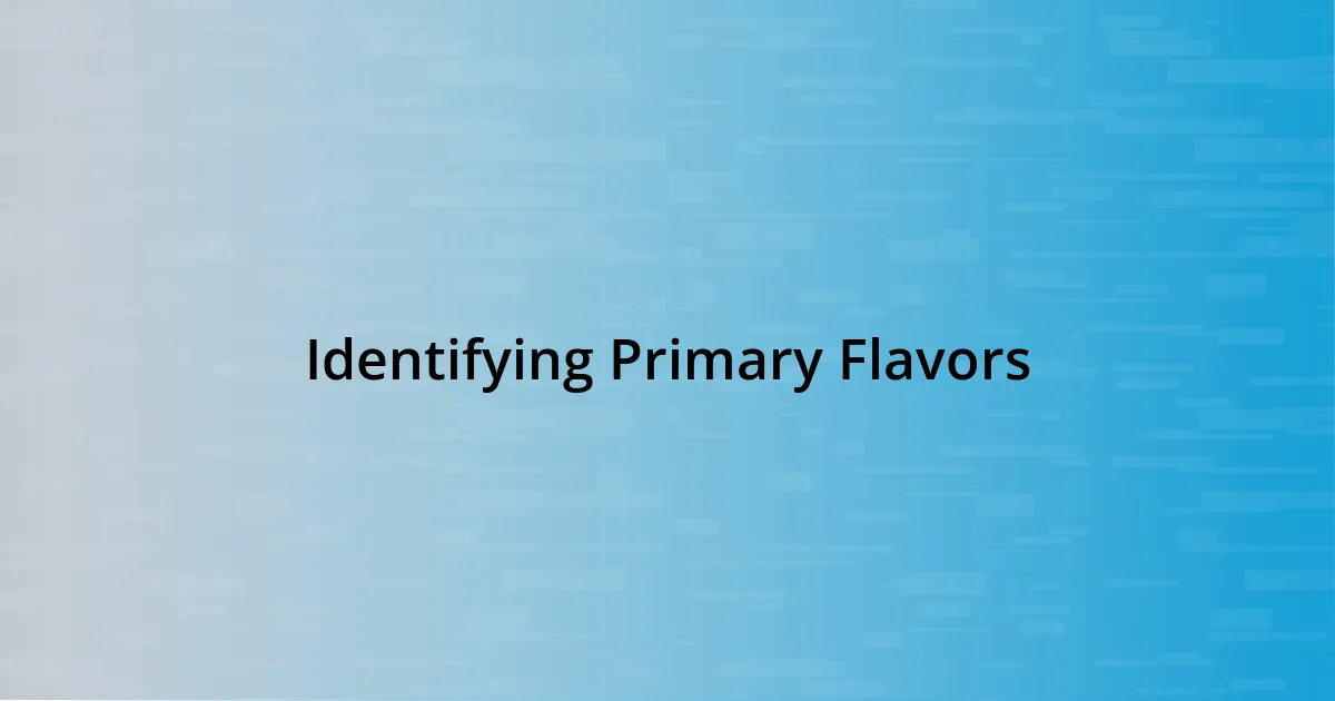 Identifying Primary Flavors