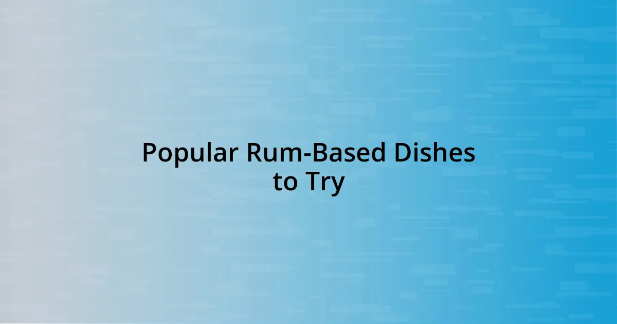 Popular Rum-Based Dishes to Try