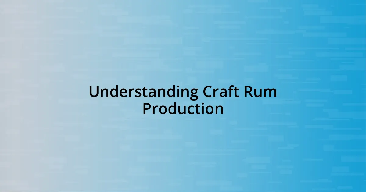 Understanding Craft Rum Production