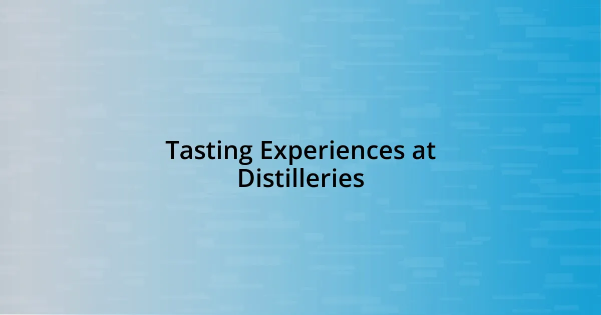 Tasting Experiences at Distilleries