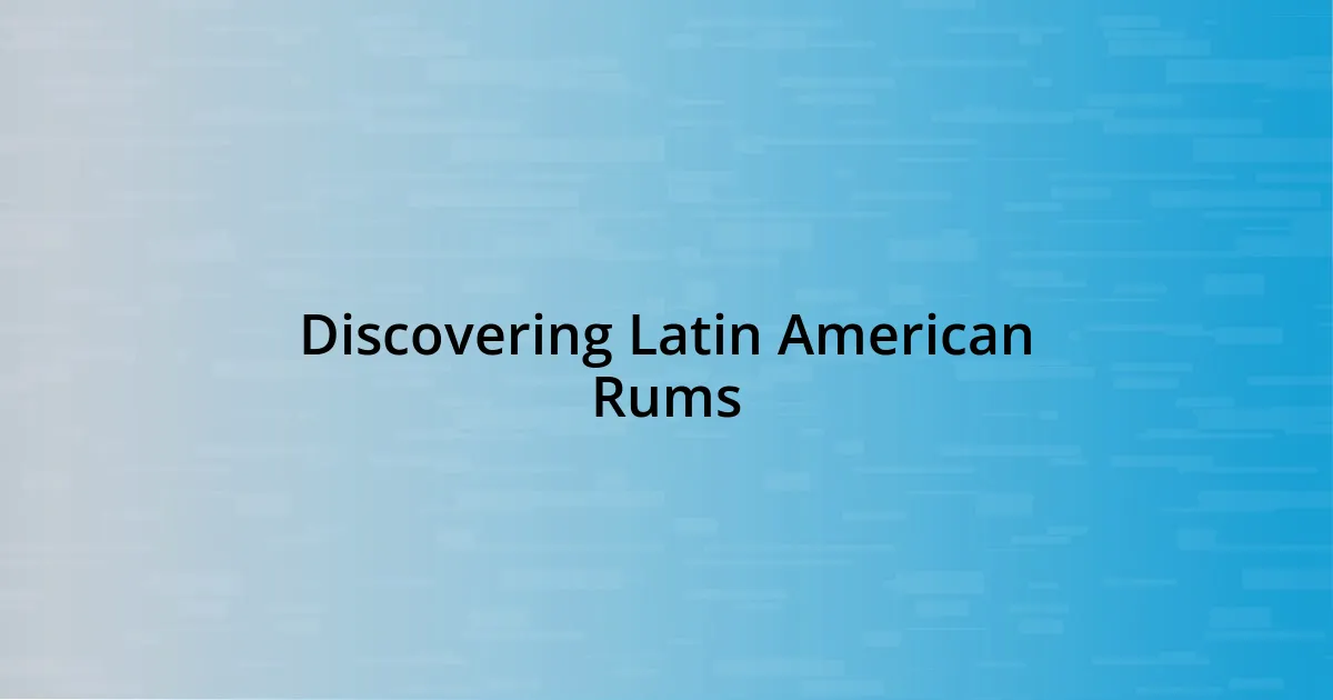 Discovering Latin American Rums