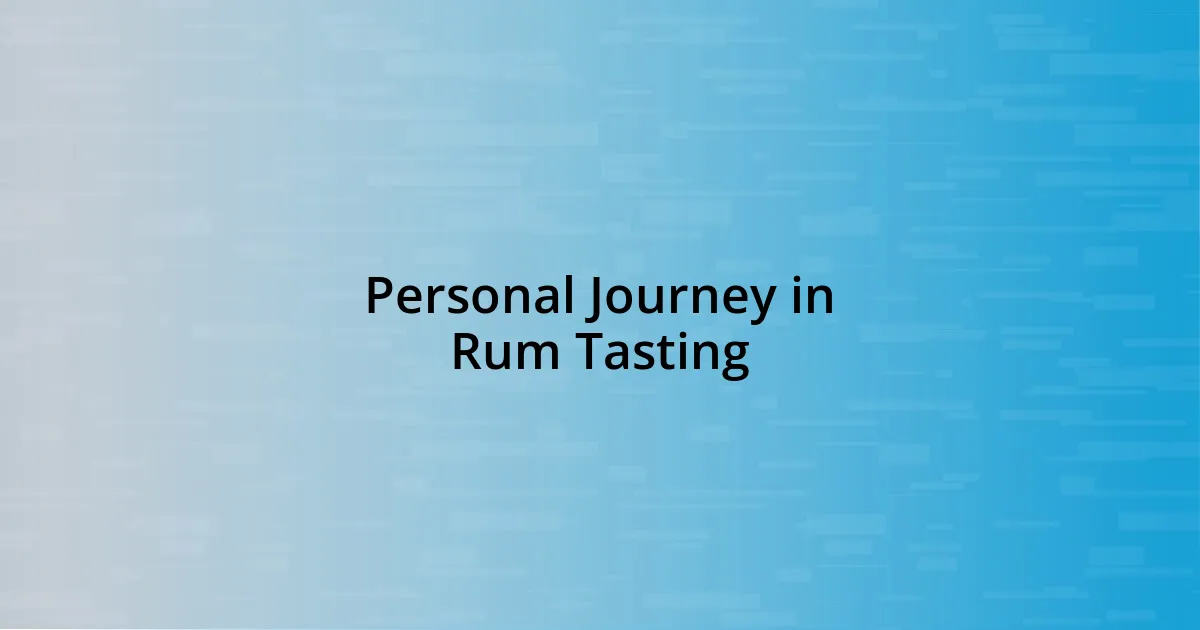 Personal Journey in Rum Tasting