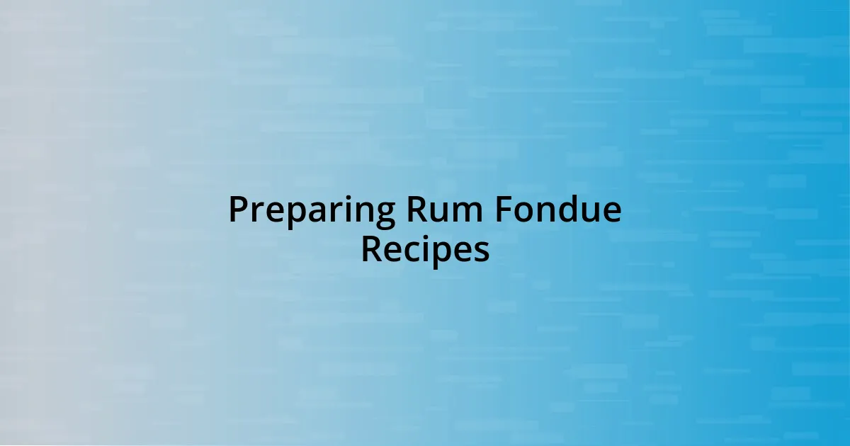 Preparing Rum Fondue Recipes