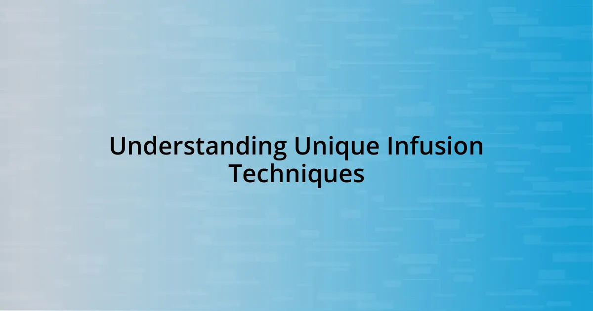 Understanding Unique Infusion Techniques