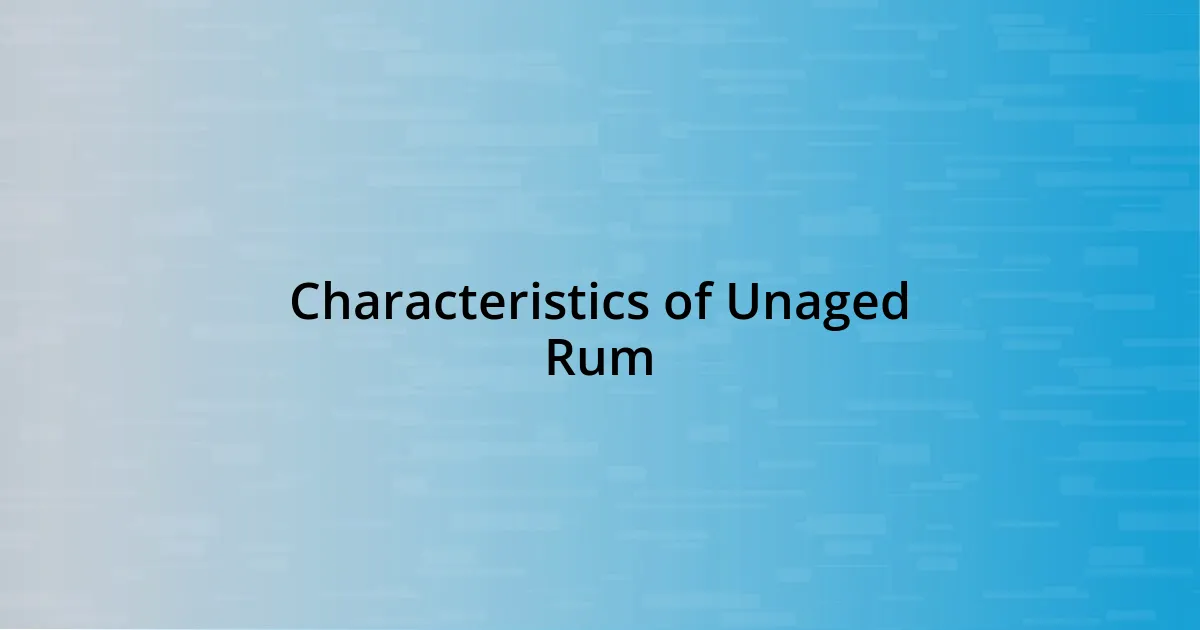 Characteristics of Unaged Rum