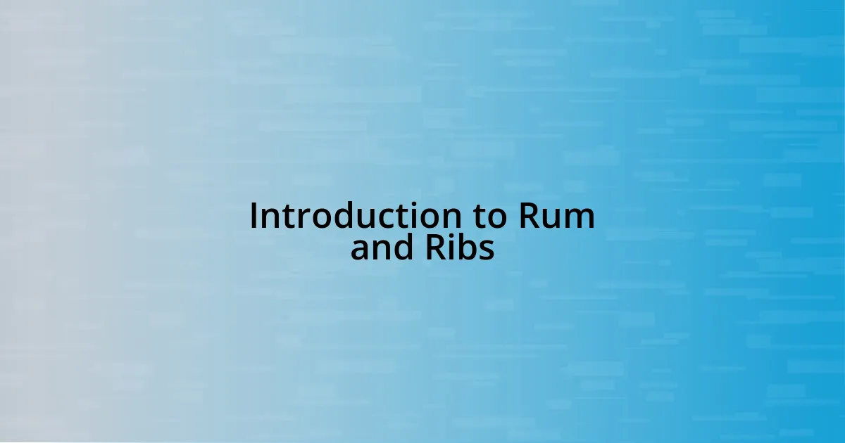 Introduction to Rum and Ribs