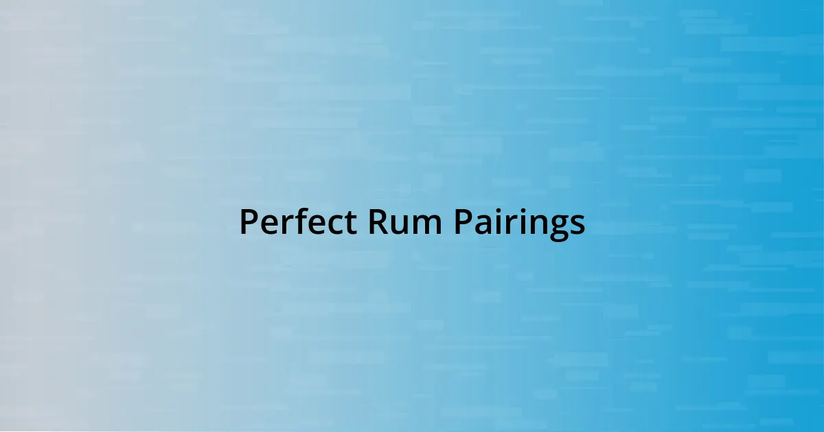 Perfect Rum Pairings