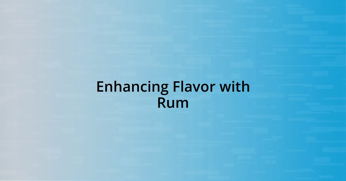 Enhancing Flavor with Rum