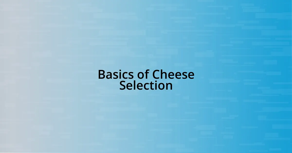 Basics of Cheese Selection