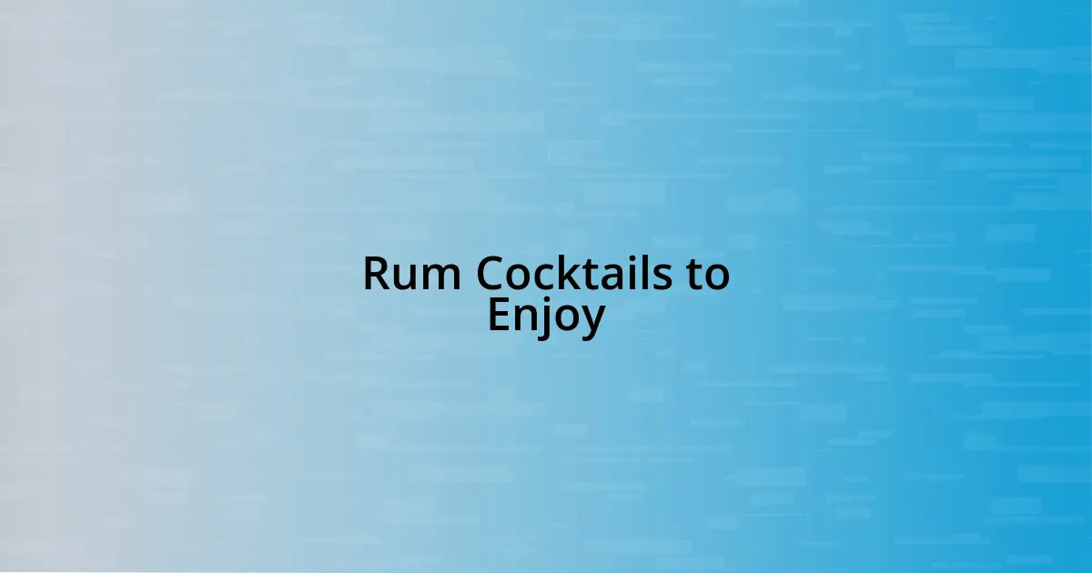 Rum Cocktails to Enjoy