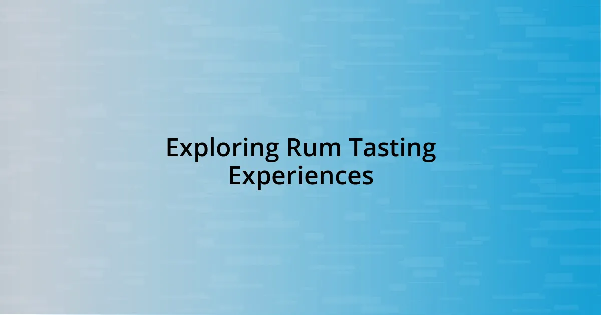 Exploring Rum Tasting Experiences