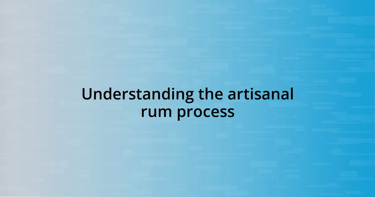 Understanding the artisanal rum process