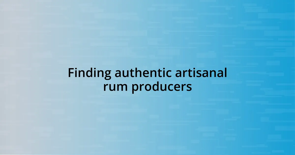 Finding authentic artisanal rum producers