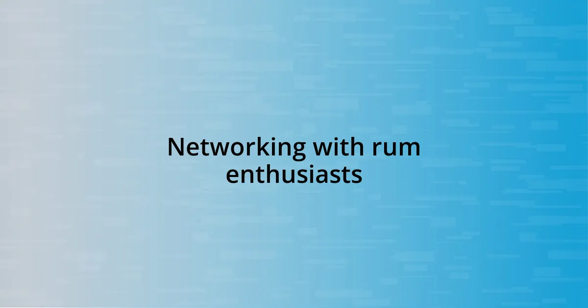 Networking with rum enthusiasts