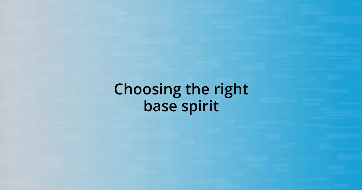 Choosing the right base spirit