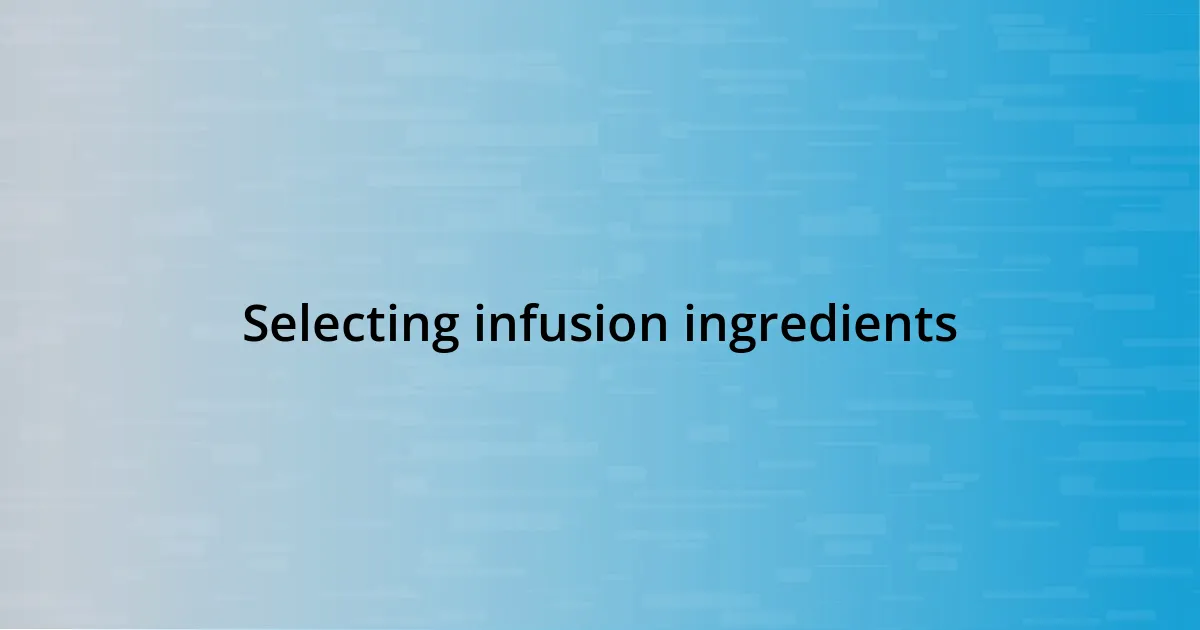 Selecting infusion ingredients