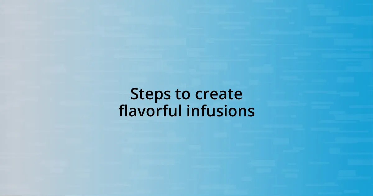 Steps to create flavorful infusions