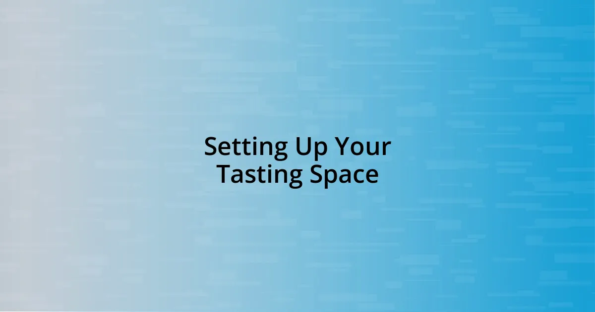 Setting Up Your Tasting Space