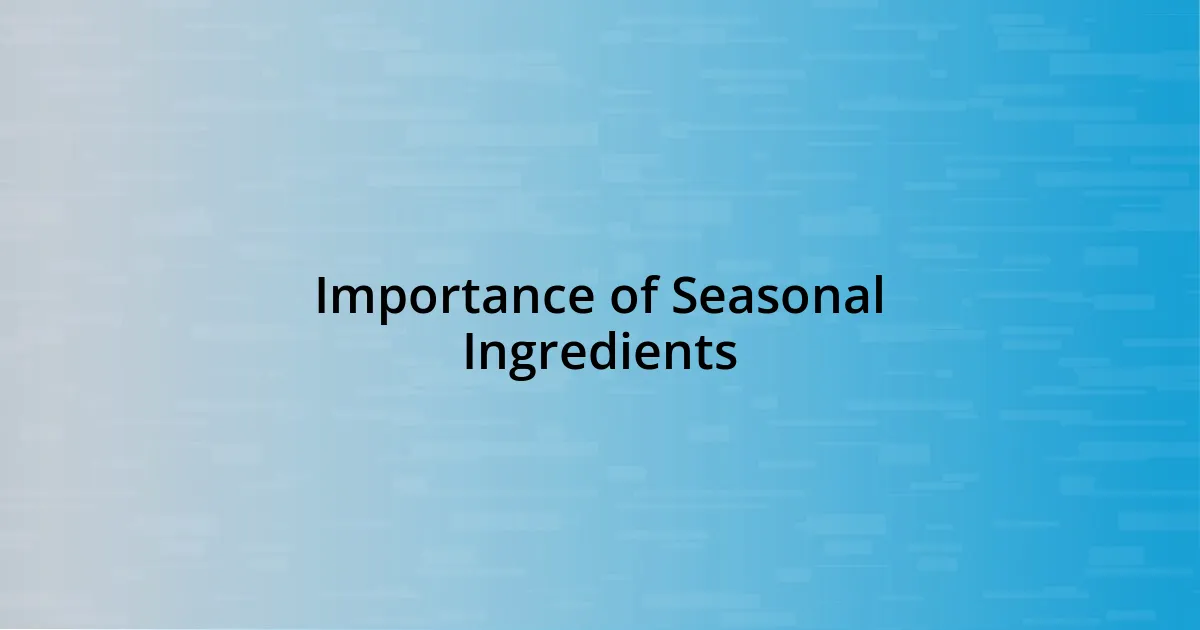 Importance of Seasonal Ingredients