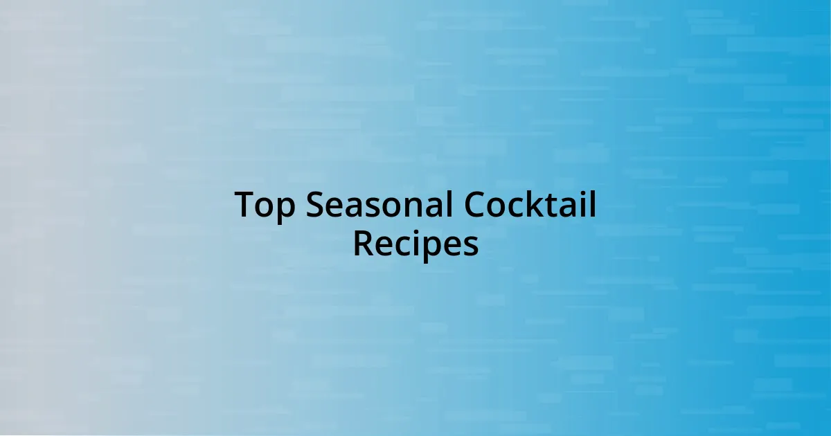 Top Seasonal Cocktail Recipes