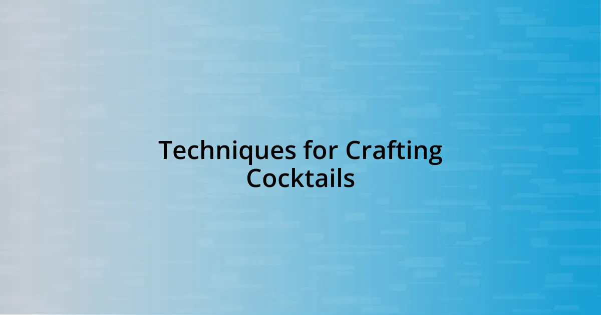 Techniques for Crafting Cocktails